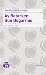 Ay Batarken Gün Doğarmış & Süt Tadında Şiirler
