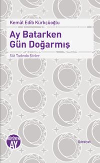 Ay Batarken Gün Doğarmış & Süt Tadında Şiirler