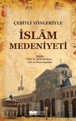 Çeşitli Yönleriyle İslam Medeniyeti (Ciltli)