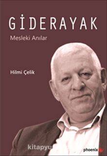 Giderayak & Mesleki Anılar - Hilmi Çelik