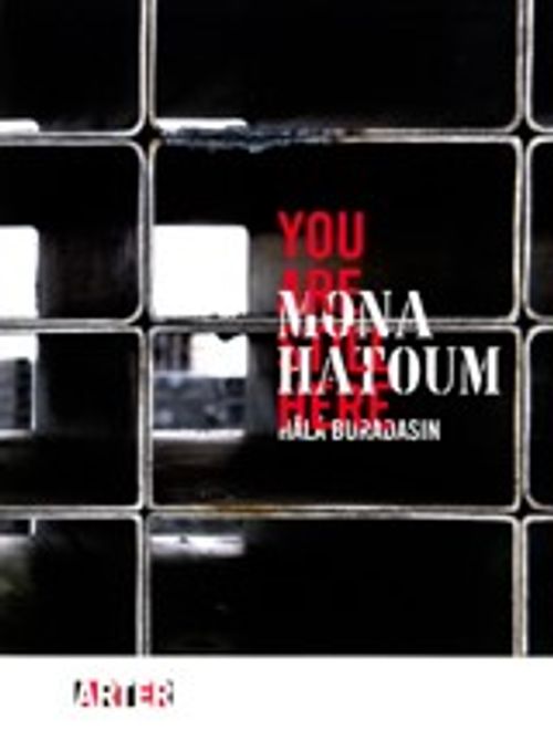 Mona Hatoum: Hala Buradasın - Mona Hatoum: You Are Still Here