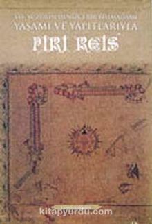 XVI. Yüzyılın Denizci Bilimadamı, Yaşamı ve Yapıtlarıyla Piri Reis  (3 Cilt)