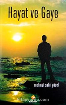 Hayat ve Gaye - Mehmet Salih Yücel