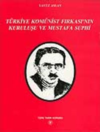 Türkiye Komünist Fırkası'nın Kuruluşu ve Mustafa Suphi