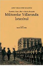 Mütareke Yıllarında İstanbul & Gazeteler Gazeteciler ve Olaylar Etrafında