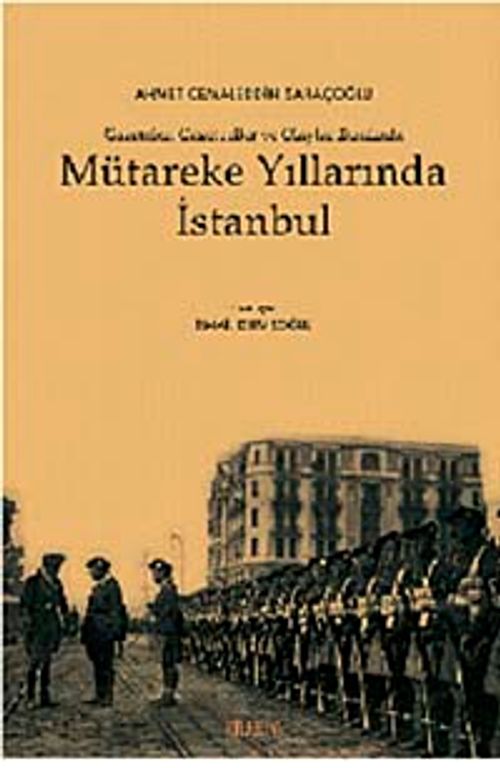 Mütareke Yıllarında İstanbul & Gazeteler Gazeteciler ve Olaylar Etrafında
