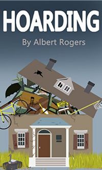 Hoarding: Break the Cycle and Stop Hoarding Now