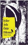 İyiler Asla &Ouml;z&uuml;r Dilemez