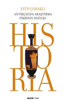Historia & Antikçağda Araştırma Fikrinin Doğuşu