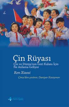 Çin Rüyası & Çin ve Dünya’nın Geri Kalanı için Ne Anlama Geliyor