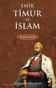 Emir Timur ve İslam - Harun Çetin