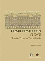 Mimar Kemalettin ve Çağı & Mimarlık-Toplumsal Yaşam-Politika