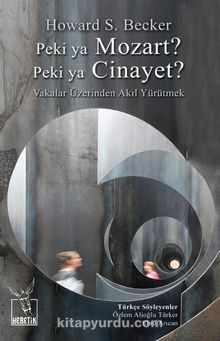 Peki ya Mozart? Peki ya Cinayet? - Howard S. Becker