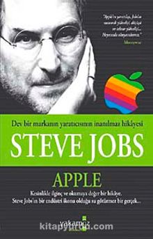 Steve Jobs - Apple & Dev Bir Markanın Yaratıcısının İnanılmaz Hikayesi