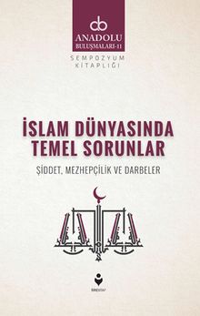 İslam Dünyasında Temel Sorunlar & Şiddet, Mezhepçilik ve Darbeler