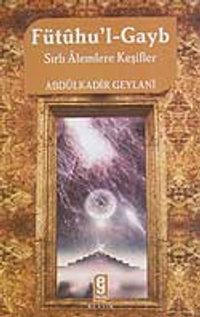 Fütühu'l-Gayb Sırlı Alemlere Keşifler