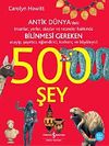 Antik D&uuml;nya Hakkında Bilinmesi Gereken 500 Şey
