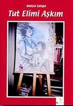 Tut Elimi Aşkım