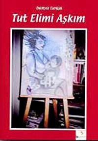 Tut Elimi Aşkım