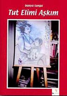 Tut Elimi Aşkım