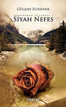 Siyah Nefes & Günebakan Üçlemesi-1