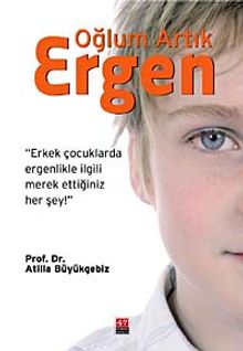 Oğlum Artık Ergen & Erkek Çocuklarda Ergenlikle İlgili  Merak Ettiğiniz Her Şey!