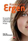 Kızım Artık Ergen & Kız &Ccedil;ocuklarında Ergenlikle İlgili Merak Ettiğiniz Her Şey