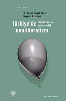 Türkiye'de Neoliberalizm, Demokrasi ve Ulus Devlet & 10. Ulusal Sosyal Bilimler Kongresi Metinleri