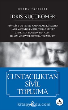 Cuntacılıktan Sivil Topluma - İdris Küçükömer