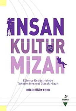 İnsan Kültür Mizah & Eğlence Endüstrisinde Tüketim Nesnesi Olarak Mizah
