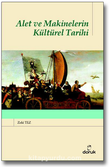 Alet ve Makinelerin Kültürel Tarihi - Prof.Dr. Zeki Tez