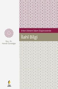 Erken Dönem İslam Düşüncesinde İlahi Bilgi 