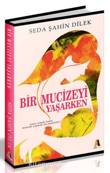Bir Mucizeyi Yaşarken - Seda Şahin Dilek