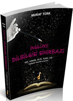 İngilizce Dilbilgisi Sihirbazı YDS, YÖKDİL, IELTS, TOEFL, LYS İngilizce Hazırlık Sınavları