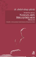 Ayrıntıları ile Namazların Birleştirilmesi Meselesi