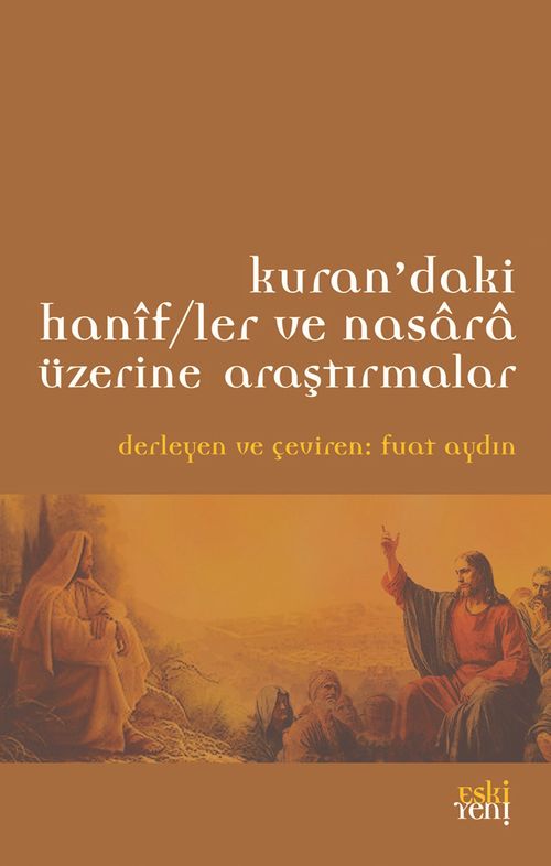 Kur'an'daki Hanifler ve Nasara Üzerine Araştırmalar