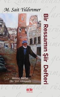 Bir Ressamın Şiir Defteri & Ammo Berho- Bir Siirt Hikayesi