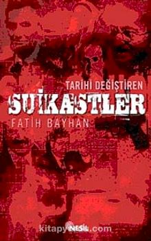 Tarihi Değiştiren Suikastler - Fatih Bayhan