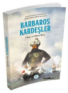 Barbaros Kardeşler & Oruç ve Hızır Reis
