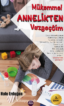 Mükemmel Annelikten Vazgeçtim - Hale Erdoğan