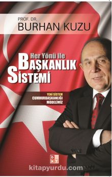 Her Yönü ile Başkanlık Sistemi - Prof. Dr.  Burhan Kuzu