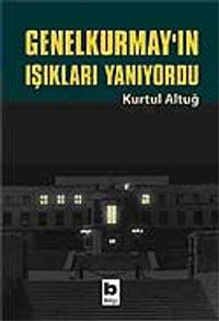 Genel Kurmay'ın Işıkları Yanıyordu