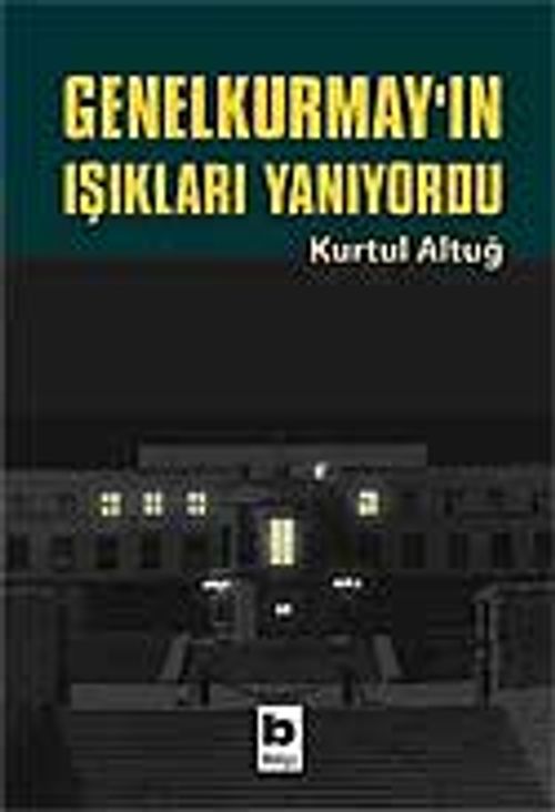 Genel Kurmay'ın Işıkları Yanıyordu