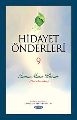 Hidayet Önderleri-9 / İmam Musa Kazım (Ona Selam Olsun)