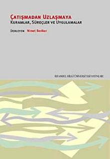 Çatışmadan Uzlaşmaya & Kuramlar, Süreçler ve Uygulamalar