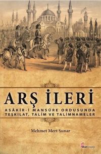 Arş İleri & Asakir-i Mansure Ordusunda Teşkilat, Talim ve Talimnameler