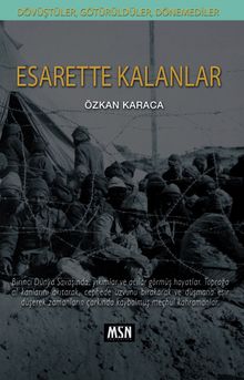 Dövüştüler, Götürüldüler, Dönemediler: Esarette Kalanlar