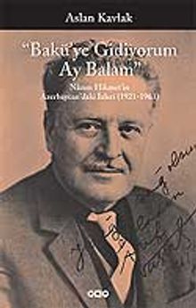 Bakü'ye Gidiyorum Ay Balam Nazım Hikmet'in Azerbaycan'daki İzleri (1921-1963)
