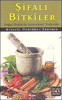 Şifalı Bitkiler & Doğal İlaçlarle Geleneksel Tedaviler (Cep Boy)