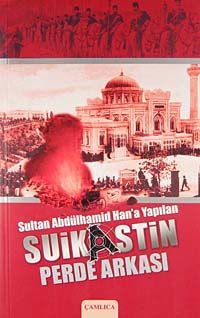 Sultan Abdülhamid Han'a Yapılan Suikastin Perde Arkası